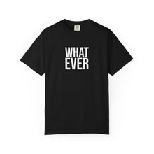 What Ever T-shirt
