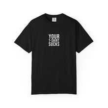 Your T-Shirt Sucks