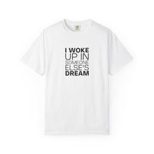 I Woke Up  Someone Else s Dream