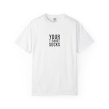Your T-Shirt Sucks