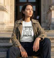 I Woke Up  Someone Else s Dream