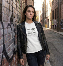 You Look Like Your Therapist Gave Up T-Shirt