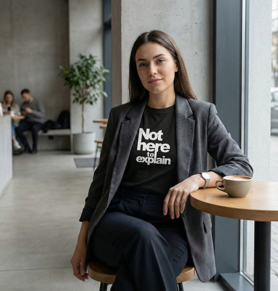 Not Here To Explain T-shirt