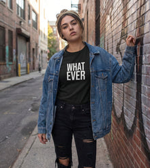 What Ever T-shirt